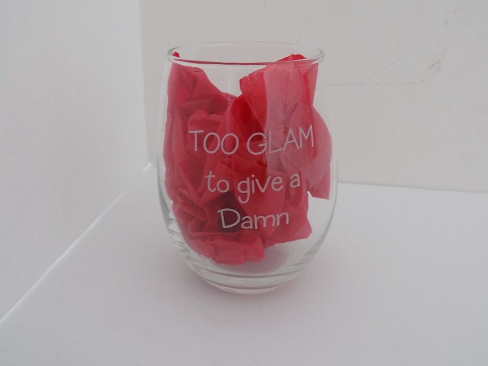 Stemless wine glass 14 oz Too Glam To Give A Damn NEW Multiples available.